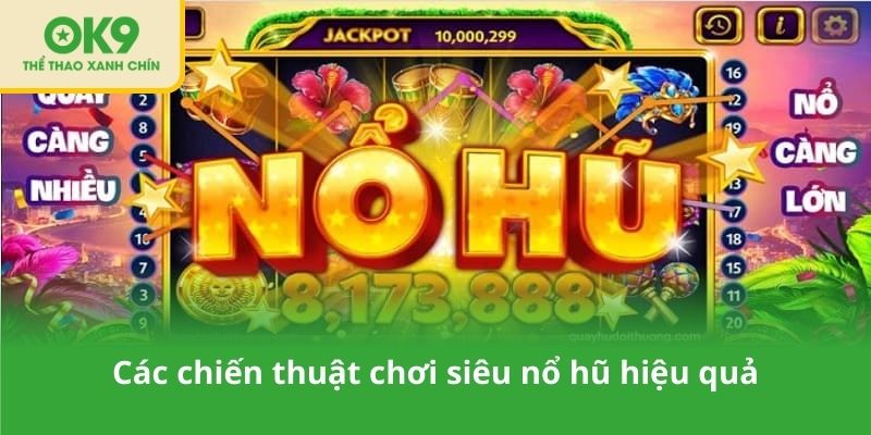 Các chiến thuật chơi siêu nổ hũ hiệu quả
