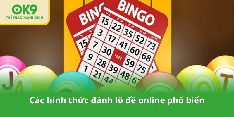 Các hình thức đánh lô đề online phổ biến