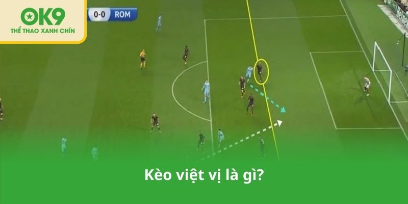 Kèo việt vị là gì