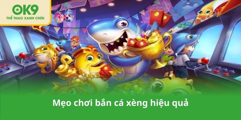 Mẹo chơi bắn cá xèng hiệu quả