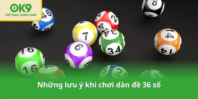 Những lưu ý khi chơi dàn đề 36 số