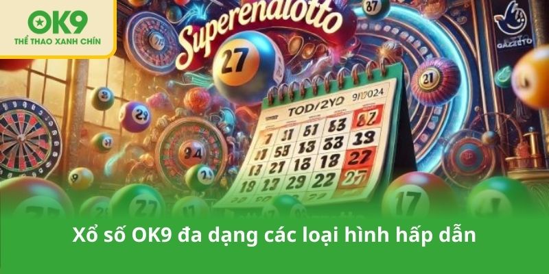 Xổ số OK9 đa dạng các loại hình hấp dẫn